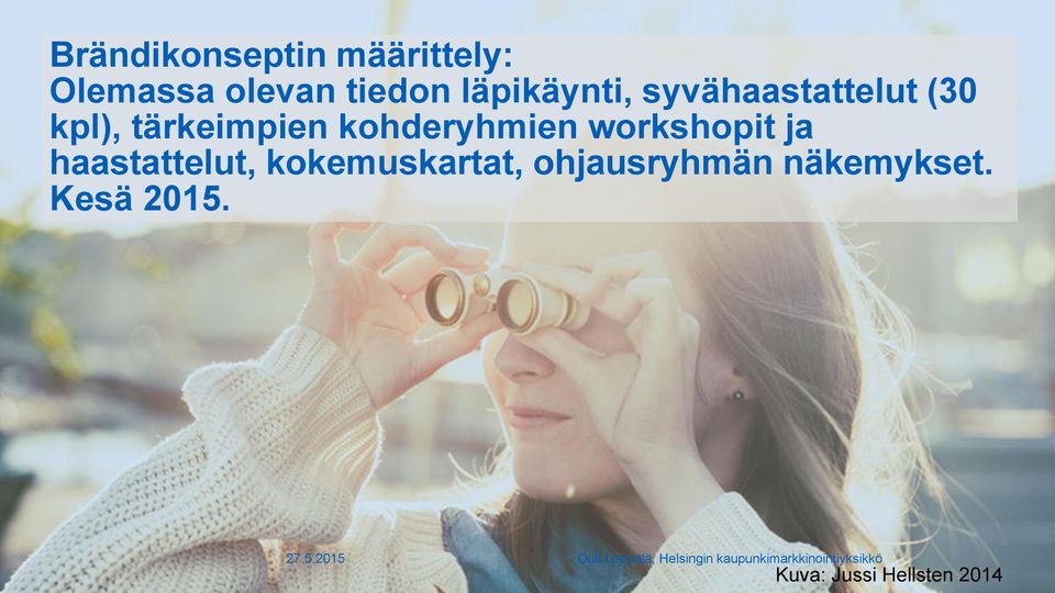 haastattelut, kokemuskartat, ohjausryhmän näkemykset. Kesä 2015.