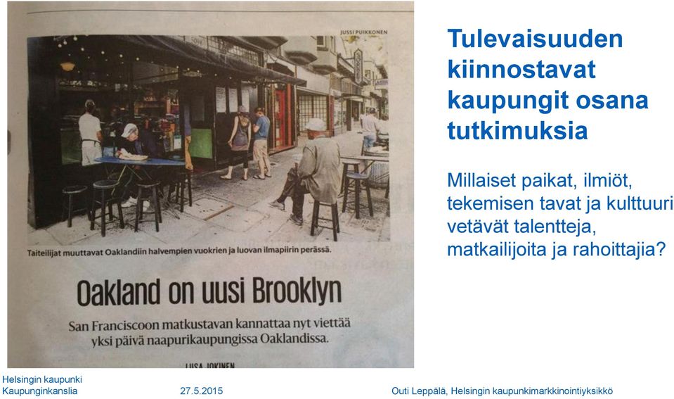 vetävät talentteja, matkailĳoita ja rahoittajia?