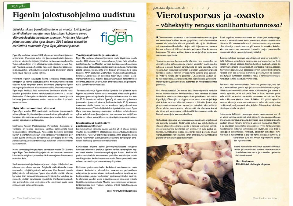 Muutoksia tulee niin jalostustavoitteisiin, jalostusohjelman käytännön järjestelyihin kuin myös neuvontapalveluihin.