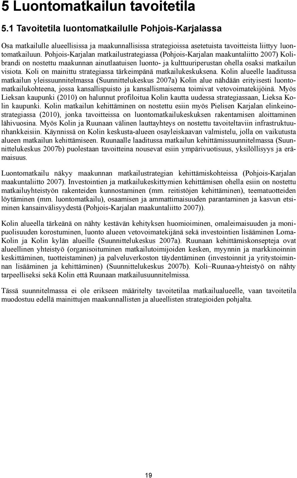Koli on mainittu strategiassa tärkeimpänä matkailukeskuksena.