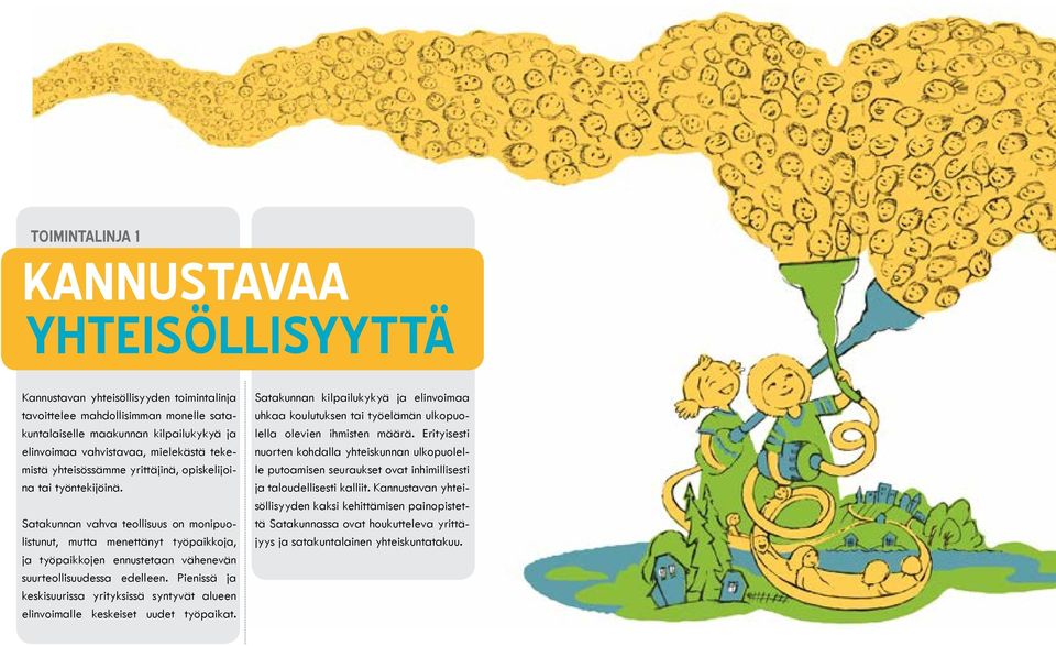 Satakunnan vahva teollisuus on monipuolistunut, mutta menettänyt työpaikkoja, ja työpaikkojen ennustetaan vähenevän suurteollisuudessa edelleen.