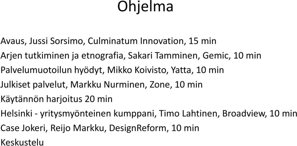 palvelut, Markku Nurminen, Zone, 10 min Käytännön harjoitus 20 min Helsinki - yritysmyönteinen