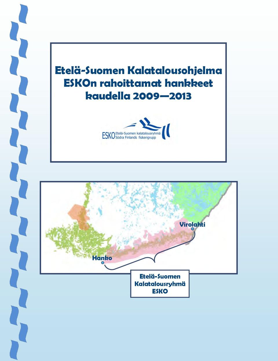 kaudella 2009 2013 Virolahti