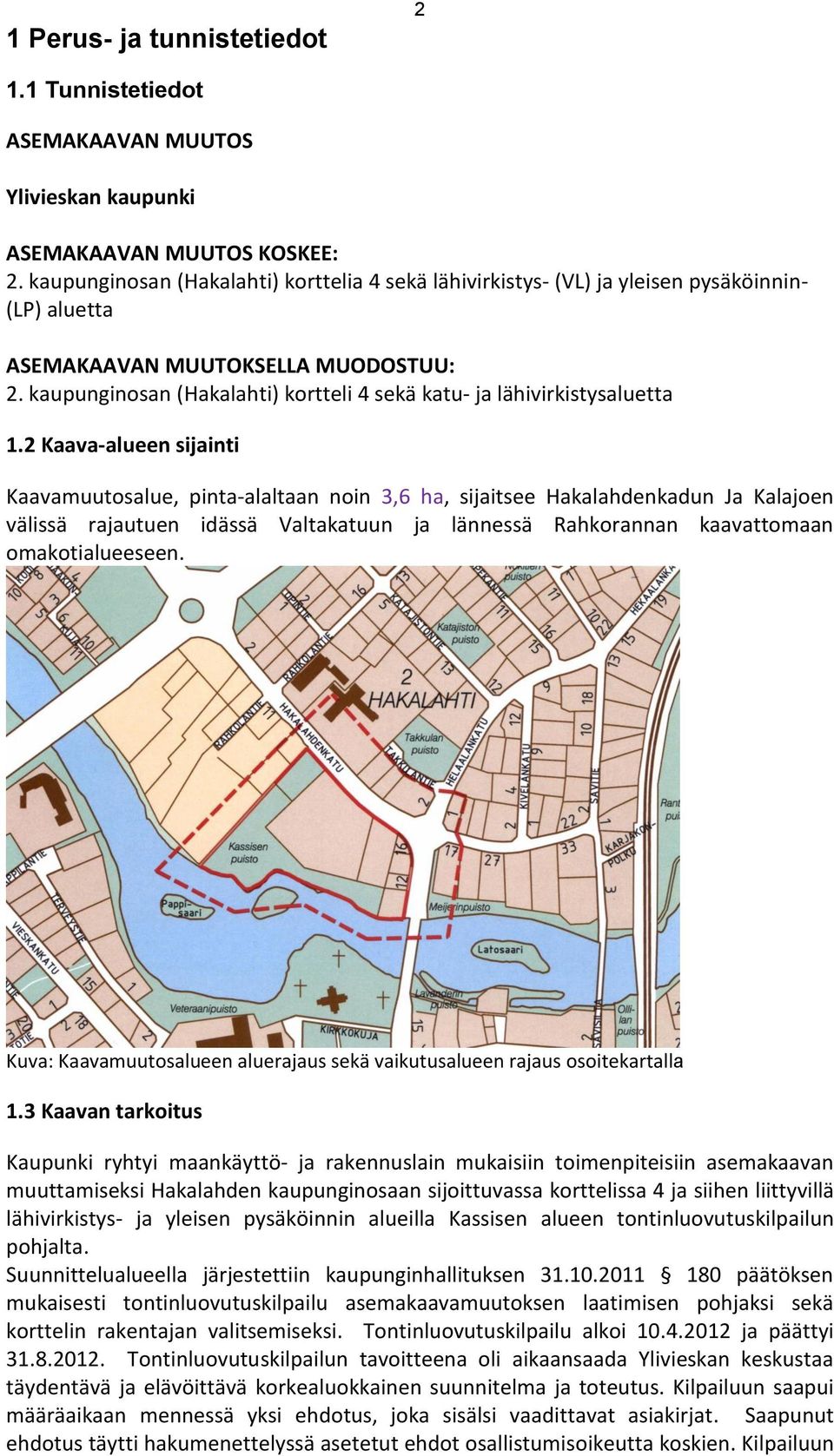 kaupunginosan (Hakalahti) kortteli 4 sekä katu- ja lähivirkistysaluetta 1.