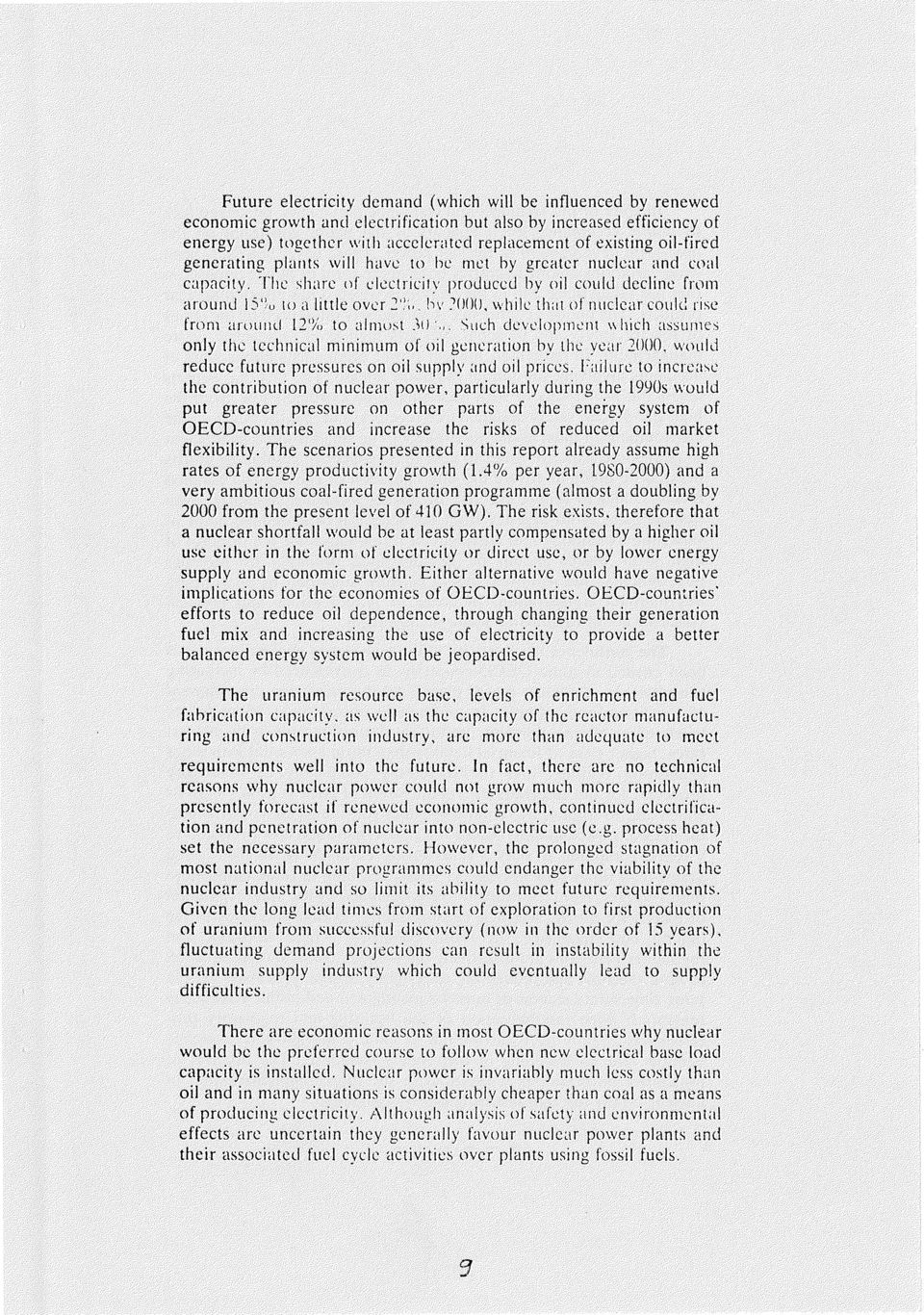 !w :'000, while th;tt of nuclear couk! rise from aruuttd t2'/,, to a I must.~tl.,.. ~uch development \\ hich assumes only the technical minimum of oil generation by the year 2000, would reduce future pressures on oil supply ~md oil prices.