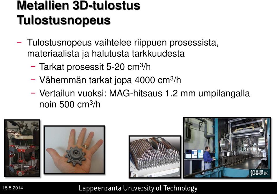 Tarkat prosessit 5-20 cm 3 /h Vähemmän tarkat jopa 4000 cm 3 /h