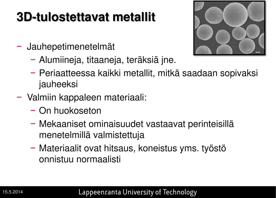 materiaali: On huokoseton Mekaaniset ominaisuudet vastaavat perinteisillä