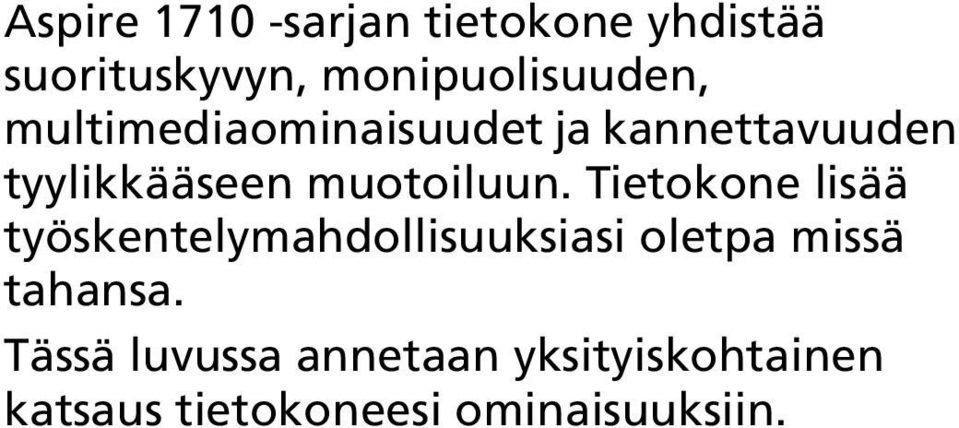 Tietokone lisää työskentelymahdollisuuksiasi oletpa missä tahansa.