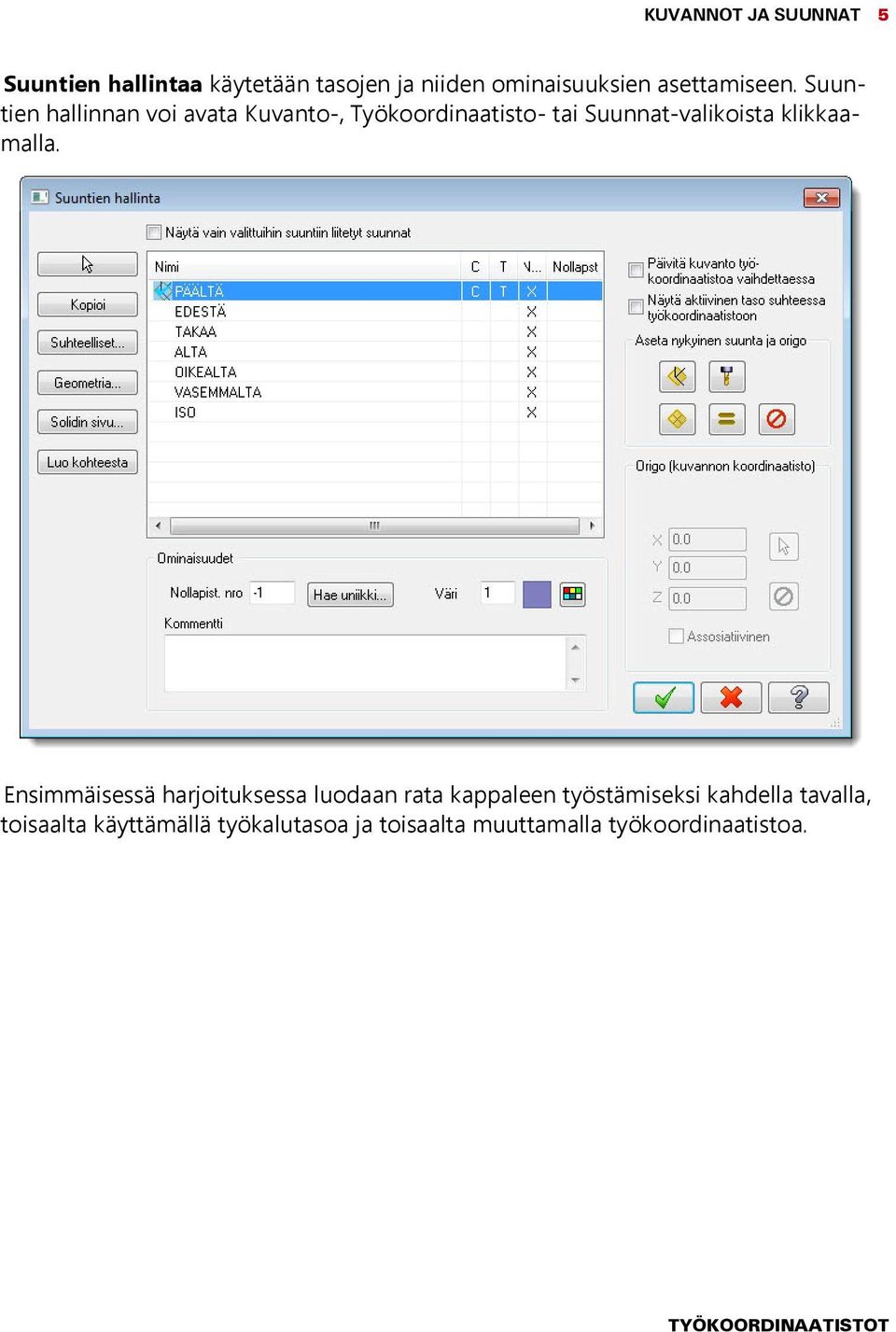 Suuntien hallinnan voi avata Kuvanto-, Työkoordinaatisto- tai Suunnat-valikoista