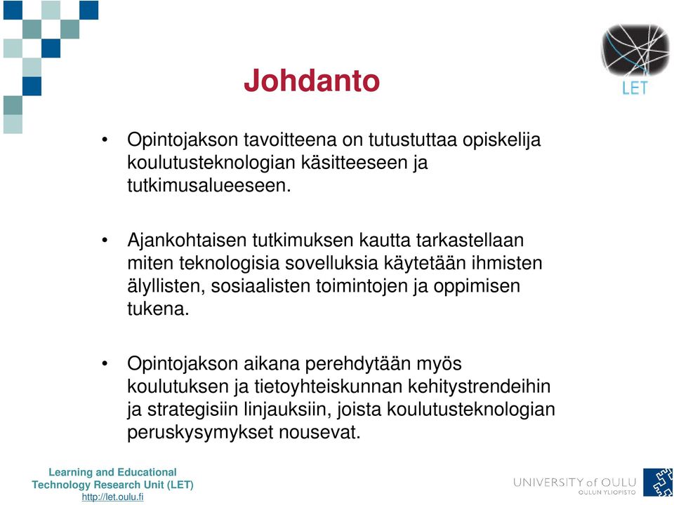 Ajankohtaisen tutkimuksen kautta tarkastellaan miten teknologisia sovelluksia käytetään ihmisten älyllisten,