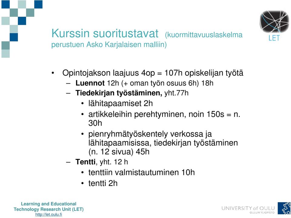 77h lähitapaamiset 2h artikkeleihin perehtyminen, noin 150s = n.