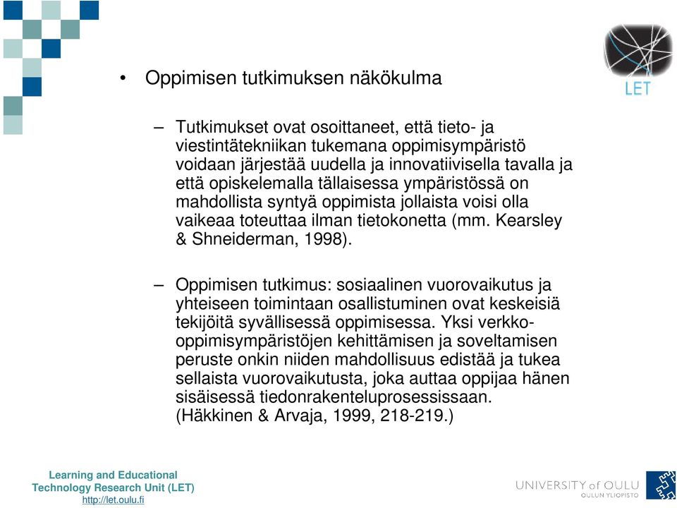 Oppimisen tutkimus: sosiaalinen vuorovaikutus ja yhteiseen toimintaan osallistuminen ovat keskeisiä tekijöitä syvällisessä oppimisessa.