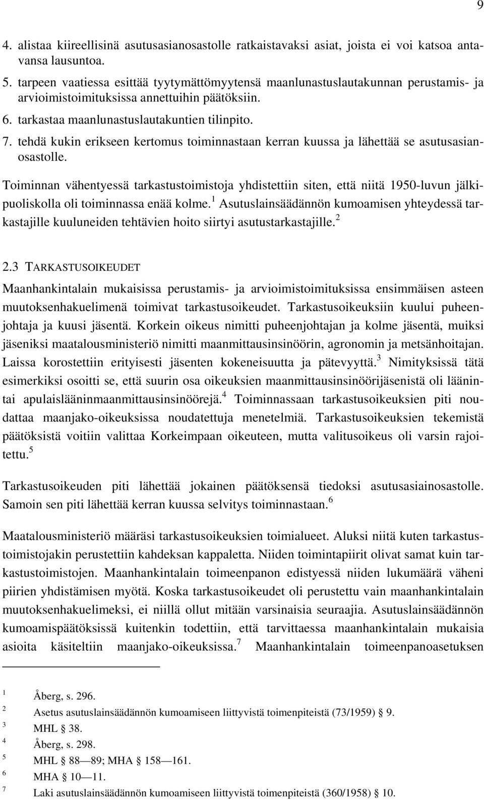 tehdä kukin erikseen kertomus toiminnastaan kerran kuussa ja lähettää se asutusasianosastolle.