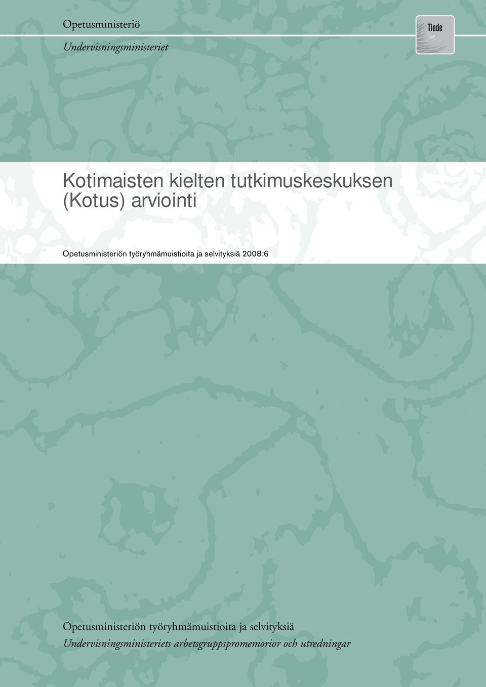 työryhmämuistioita ja selvityksiä 2007:17 2008:6 Opetusministeriön