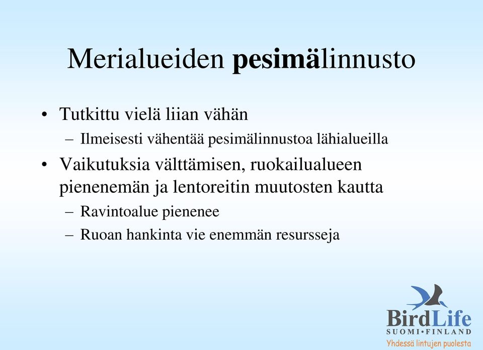 välttämisen, ruokailualueen pienenemän ja lentoreitin