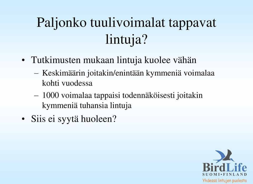 joitakin/enintään kymmeniä voimalaa kohti vuodessa 1000