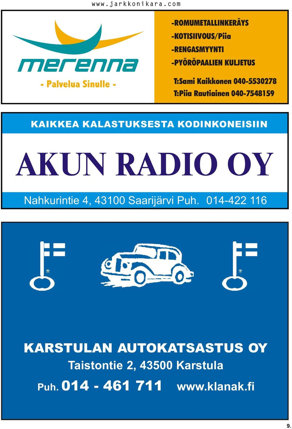 KODINKONEISIIN AKUN RADIO OY Nahkurintie 4, 43100 Saarijärvi Puh.