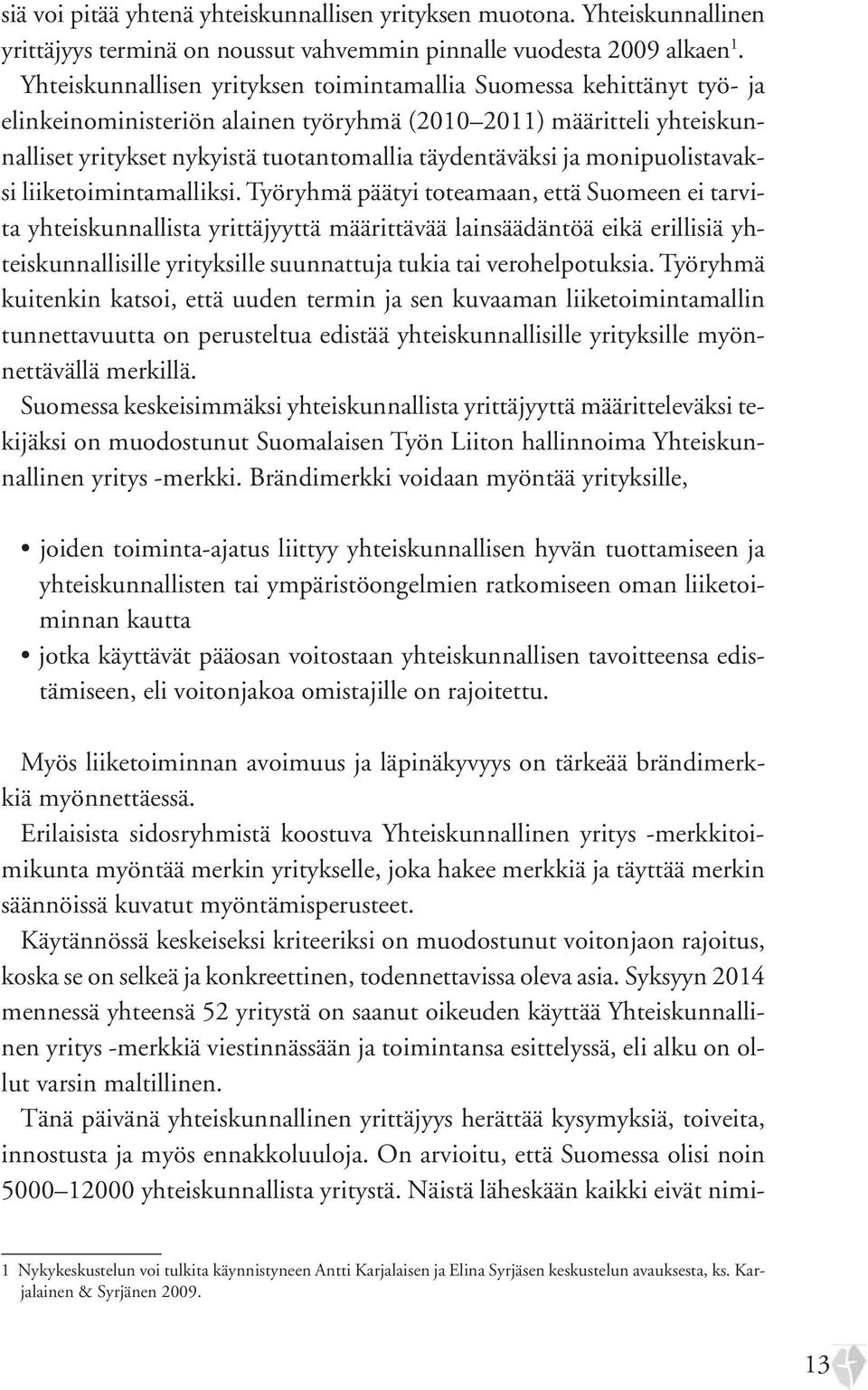 ja monipuolistavaksi liiketoimintamalliksi.