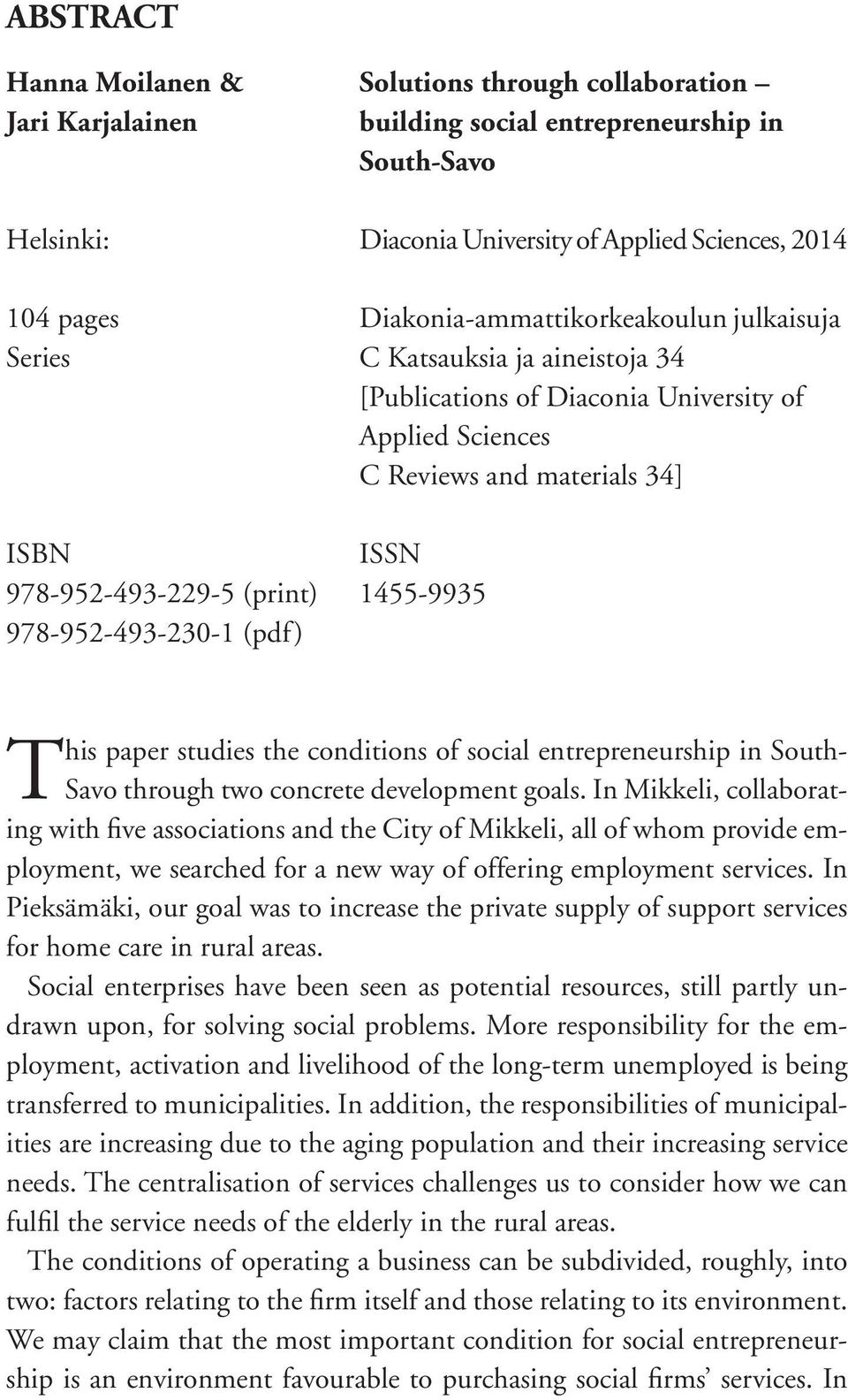 1455-9935 978-952-493-230-1 (pdf) This paper studies the conditions of social entrepreneurship in South- Savo through two concrete development goals.