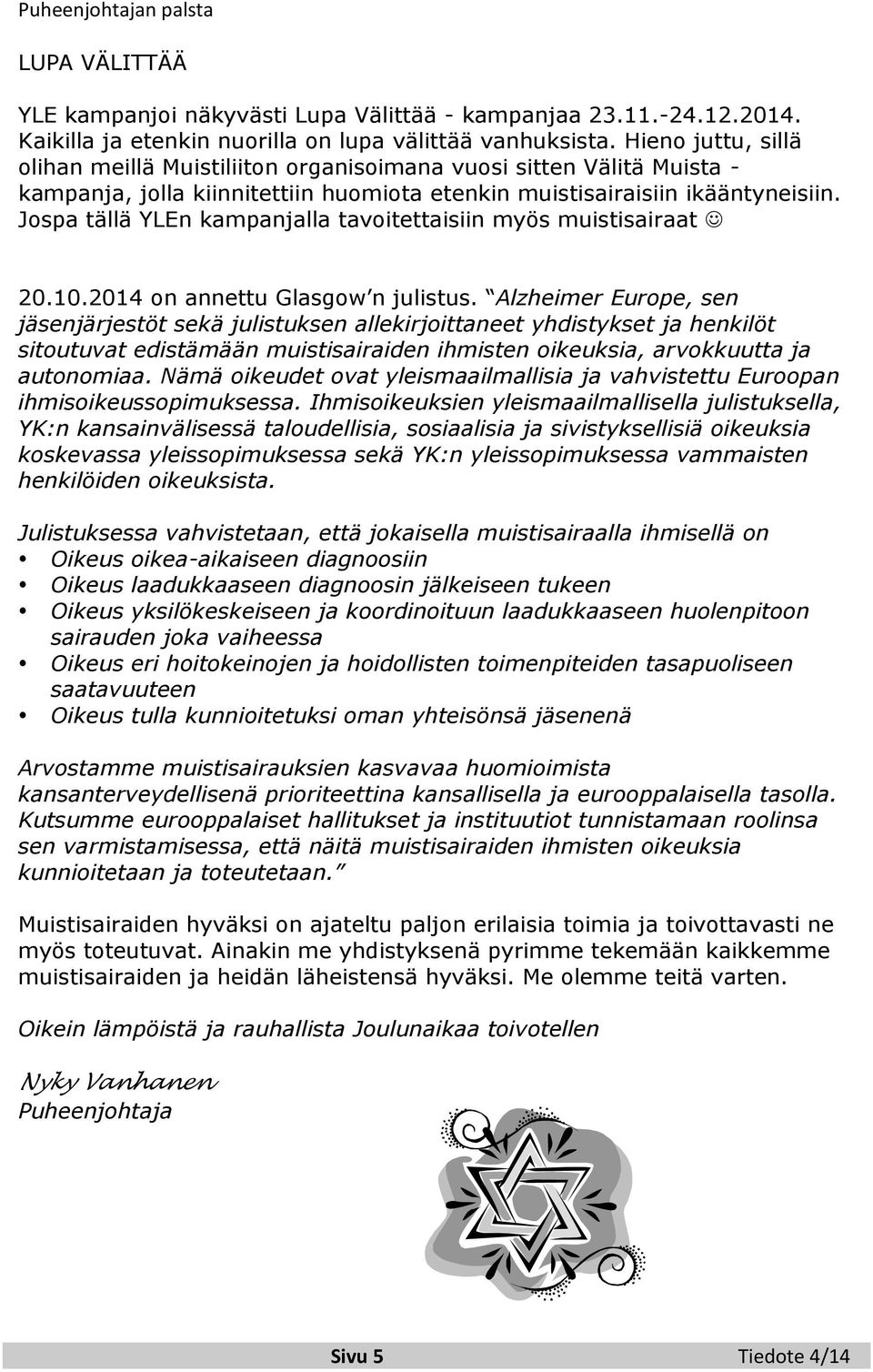 Jospa tällä YLEn kampanjalla tavoitettaisiin myös muistisairaat 20.10.2014 on annettu Glasgow n julistus.