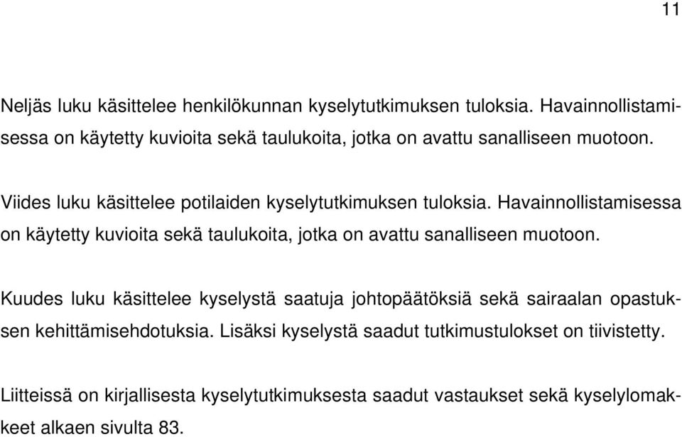 Viides luku käsittelee potilaiden kyselytutkimuksen tuloksia.