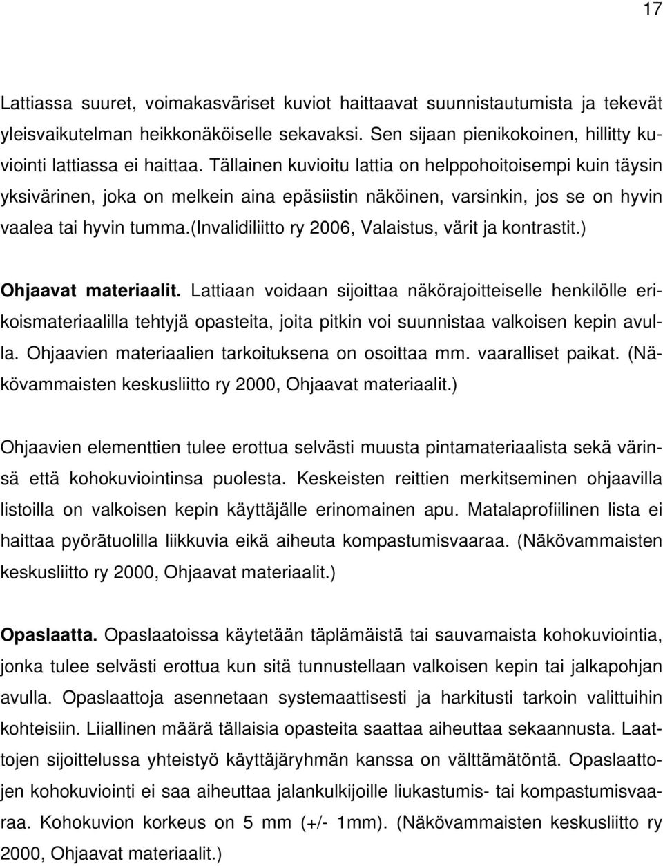 (invalidiliitto ry 2006, Valaistus, värit ja kontrastit.) Ohjaavat materiaalit.