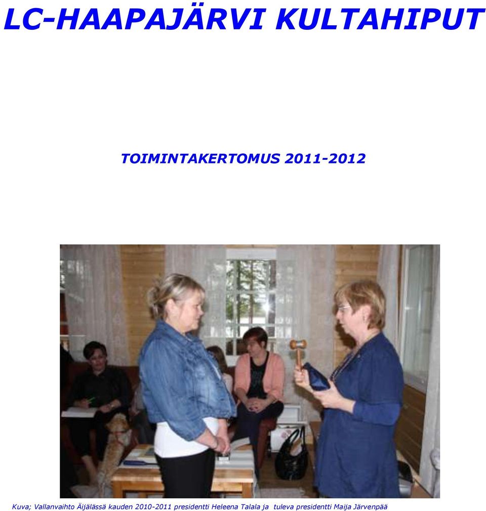 Vallanvaihto Äijälässä kauden 2010-2011