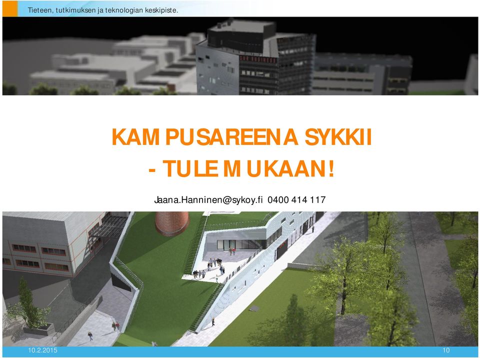 KAMPUSAREENA SYKKII - TULE