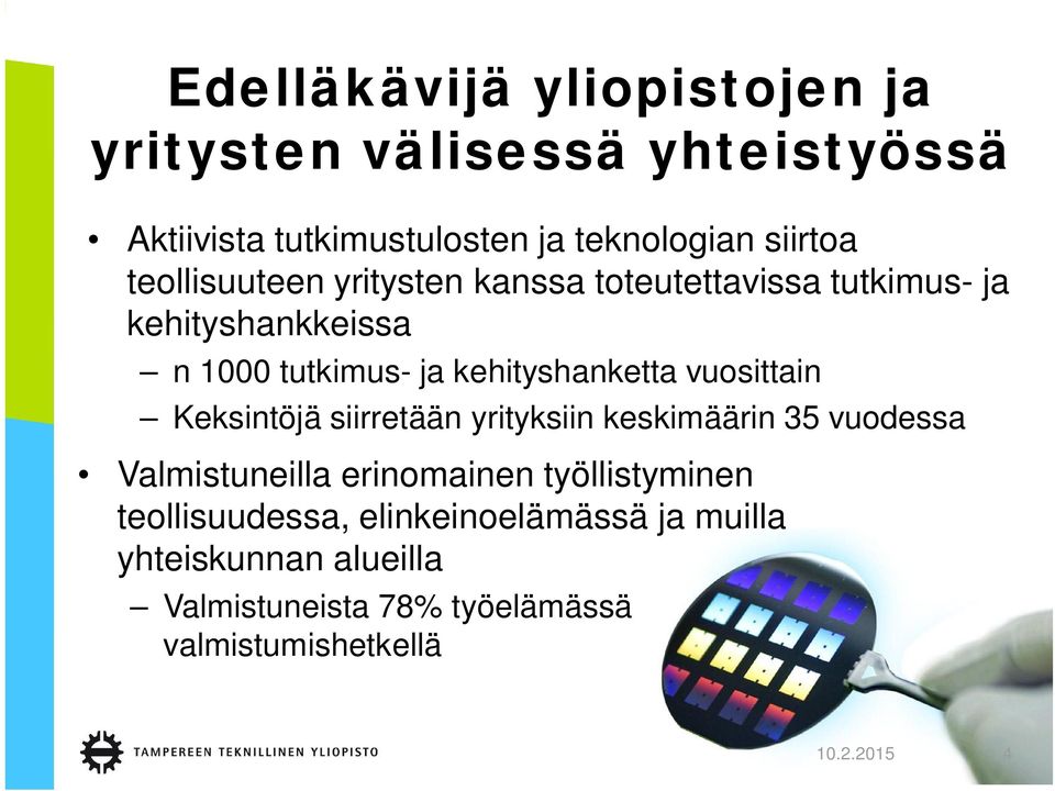 vuosittain Keksintöjä siirretään yrityksiin keskimäärin 35 vuodessa Valmistuneilla erinomainen työllistyminen