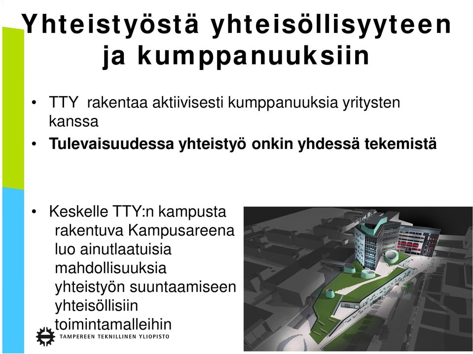 tekemistä Keskelle TTY:n kampusta rakentuva Kampusareena luo ainutlaatuisia