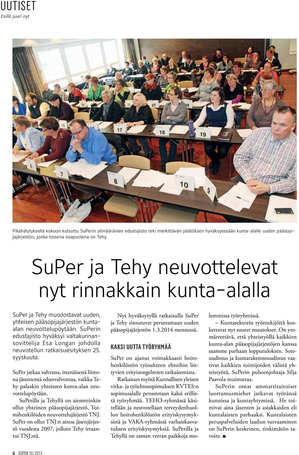 SuPerin edustajisto hyväksyi valtakunnansovittelija Esa Longan johdolla neuvotellun ratkaisuesityksen 25. syyskuuta.