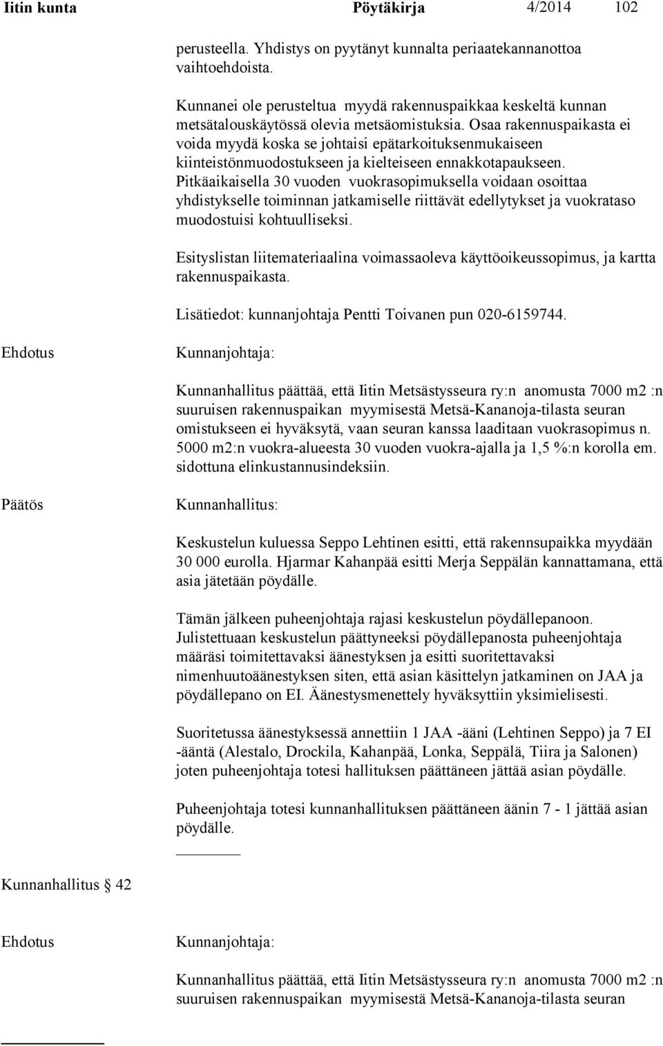 Osaa rakennuspaikasta ei voida myydä koska se johtaisi epätarkoituksenmukaiseen kiinteistönmuodostukseen ja kielteiseen ennakkotapaukseen.