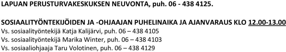 00 Vs. sosiaalityöntekijä Katja Kalijärvi, puh. 06 438 4105 Vs.