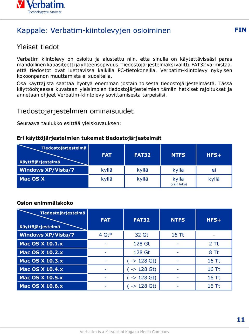 Osa käyttäjistä saattaa hyötyä enemmän jostain toisesta tiedostojärjestelmästä.