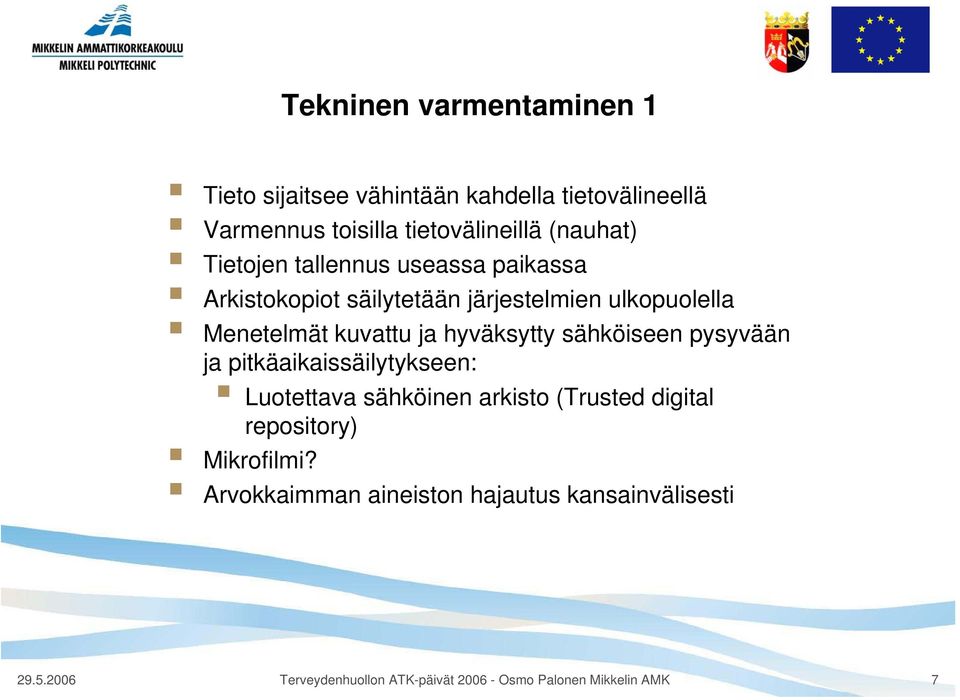 hyväksytty sähköiseen pysyvään ja pitkäaikaissäilytykseen: Luotettava sähköinen arkisto (Trusted digital repository)