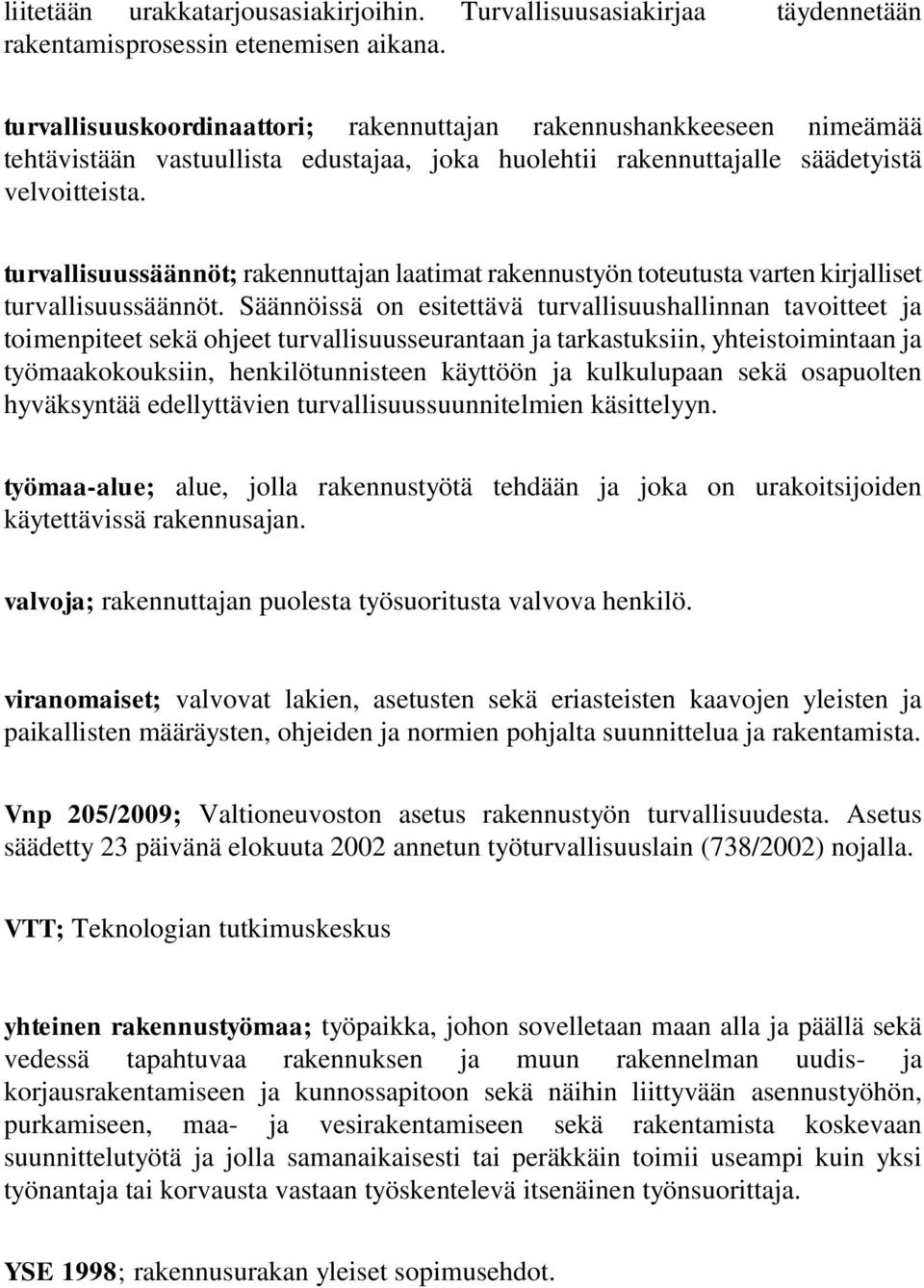 turvallisuussäännöt; rakennuttajan laatimat rakennustyön toteutusta varten kirjalliset turvallisuussäännöt.