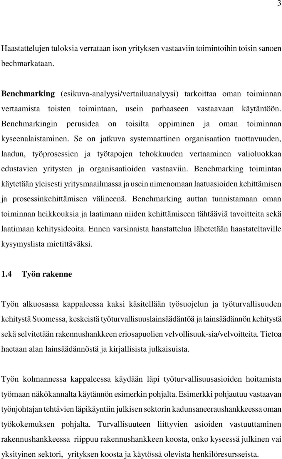 Benchmarkingin perusidea on toisilta oppiminen ja oman toiminnan kyseenalaistaminen.