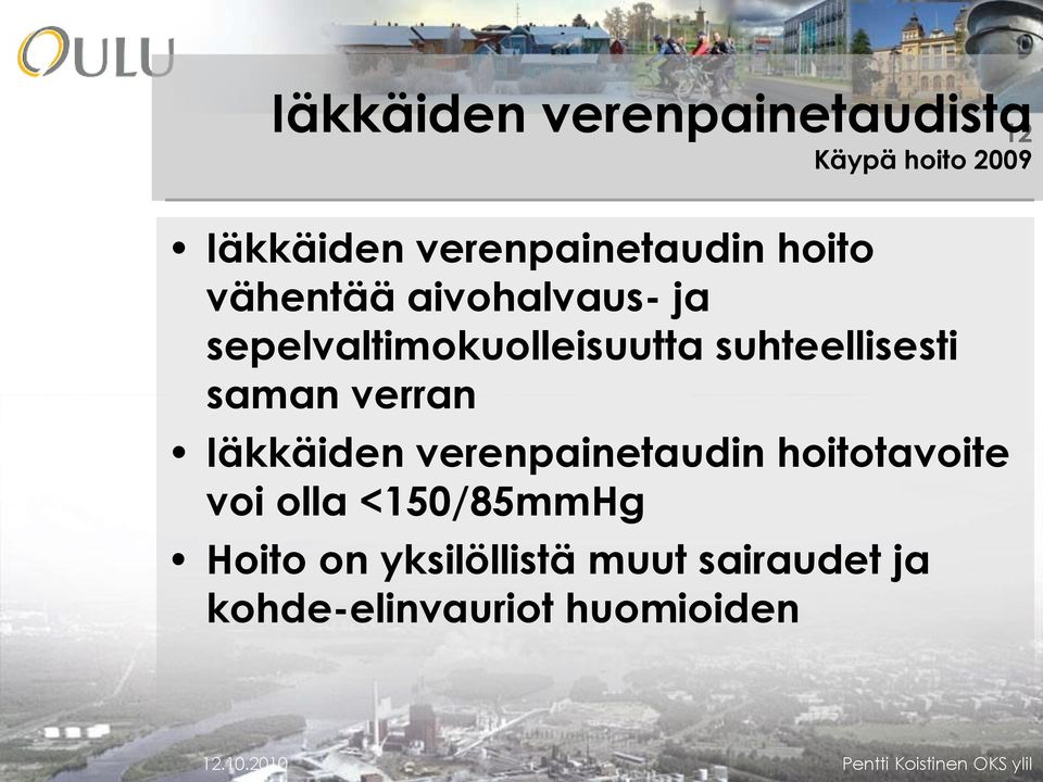 Iäkkäiden verenpainetaudin hoitotavoite voi olla <150/85mmHg Hoito on