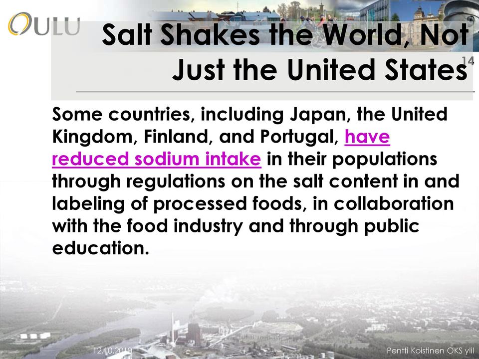 through regulations on the salt content in and labeling of processed foods, in