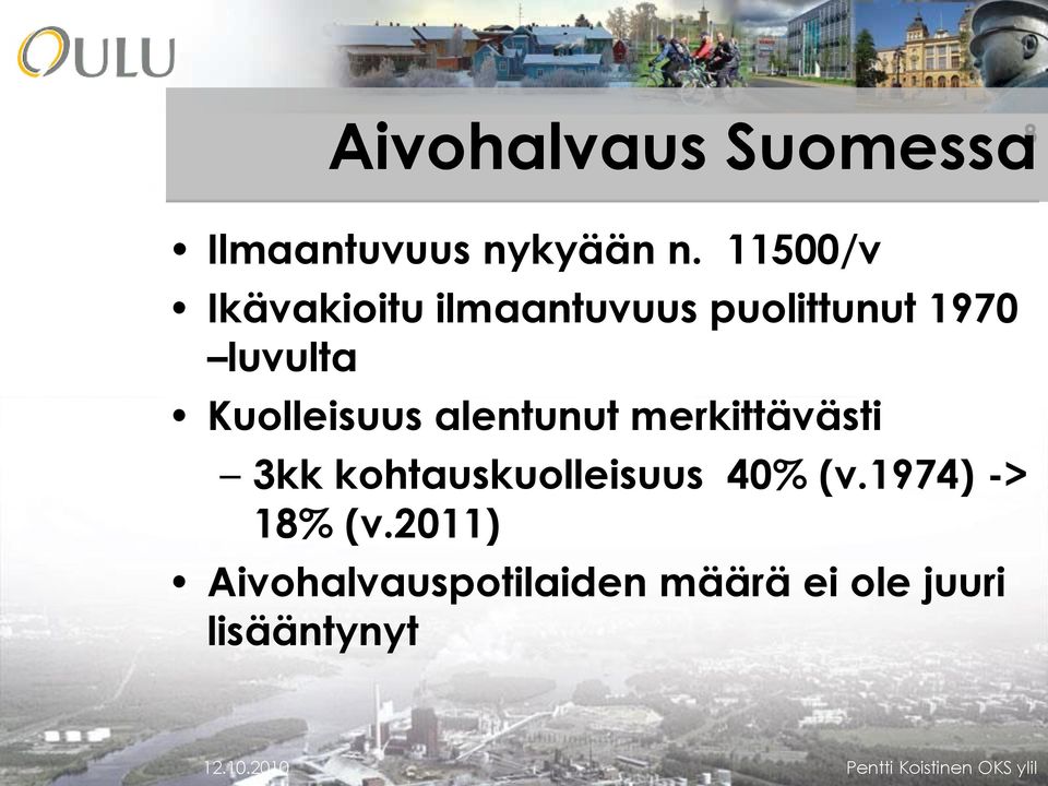 alentunut merkittävästi 3kk kohtauskuolleisuus 40% (v.1974) -> 18% (v.