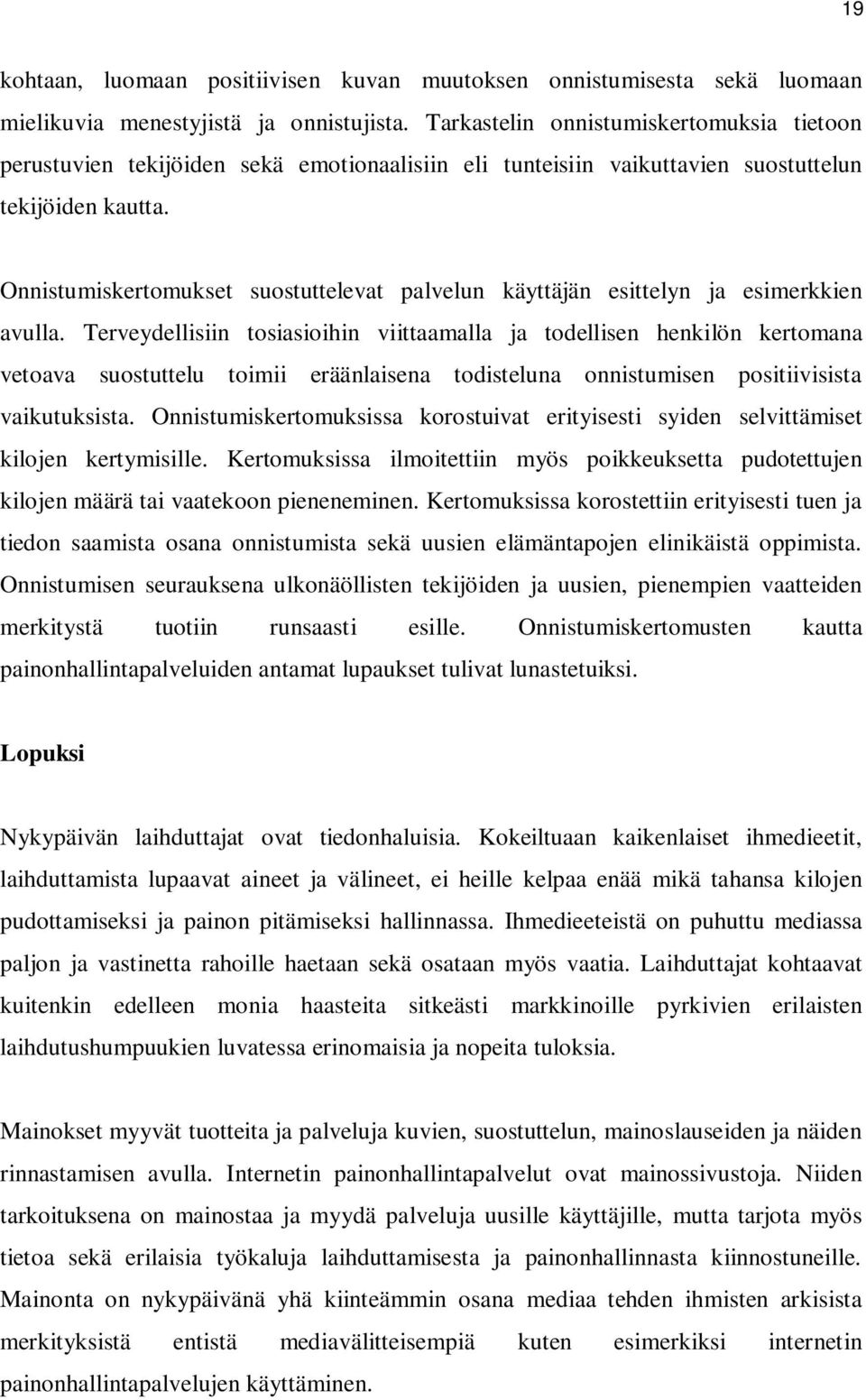 Onnistumiskertomukset suostuttelevat palvelun käyttäjän esittelyn ja esimerkkien avulla.