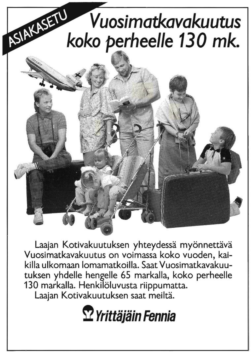 vuoden, kaikilla ulkomaan lomamatkoilla.
