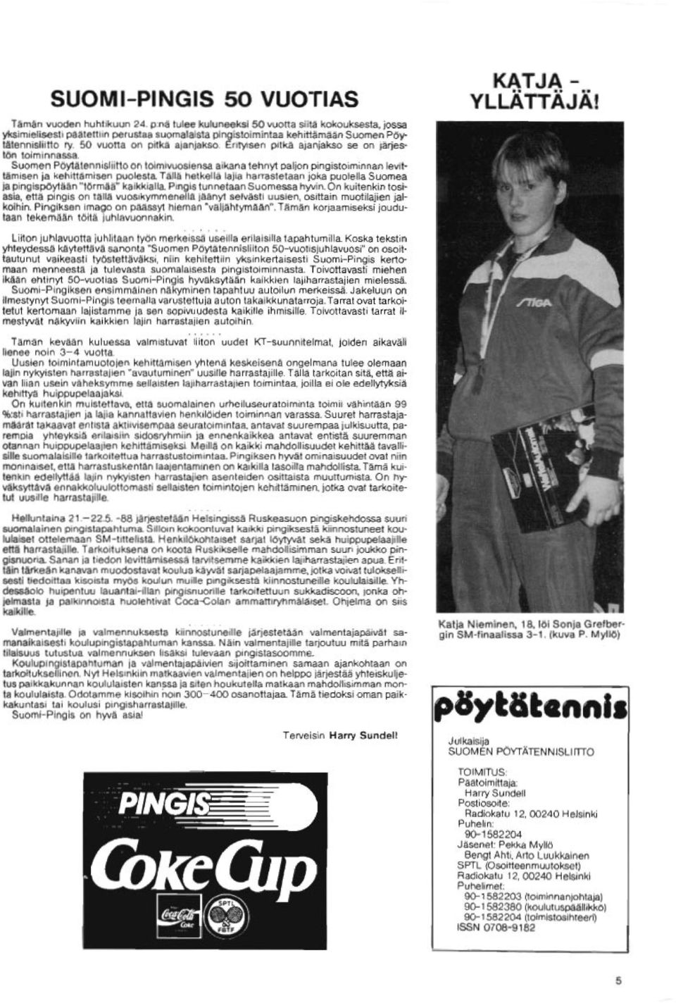 Erityisen pitkä ajanjakso se on järjestön toiminnassa.