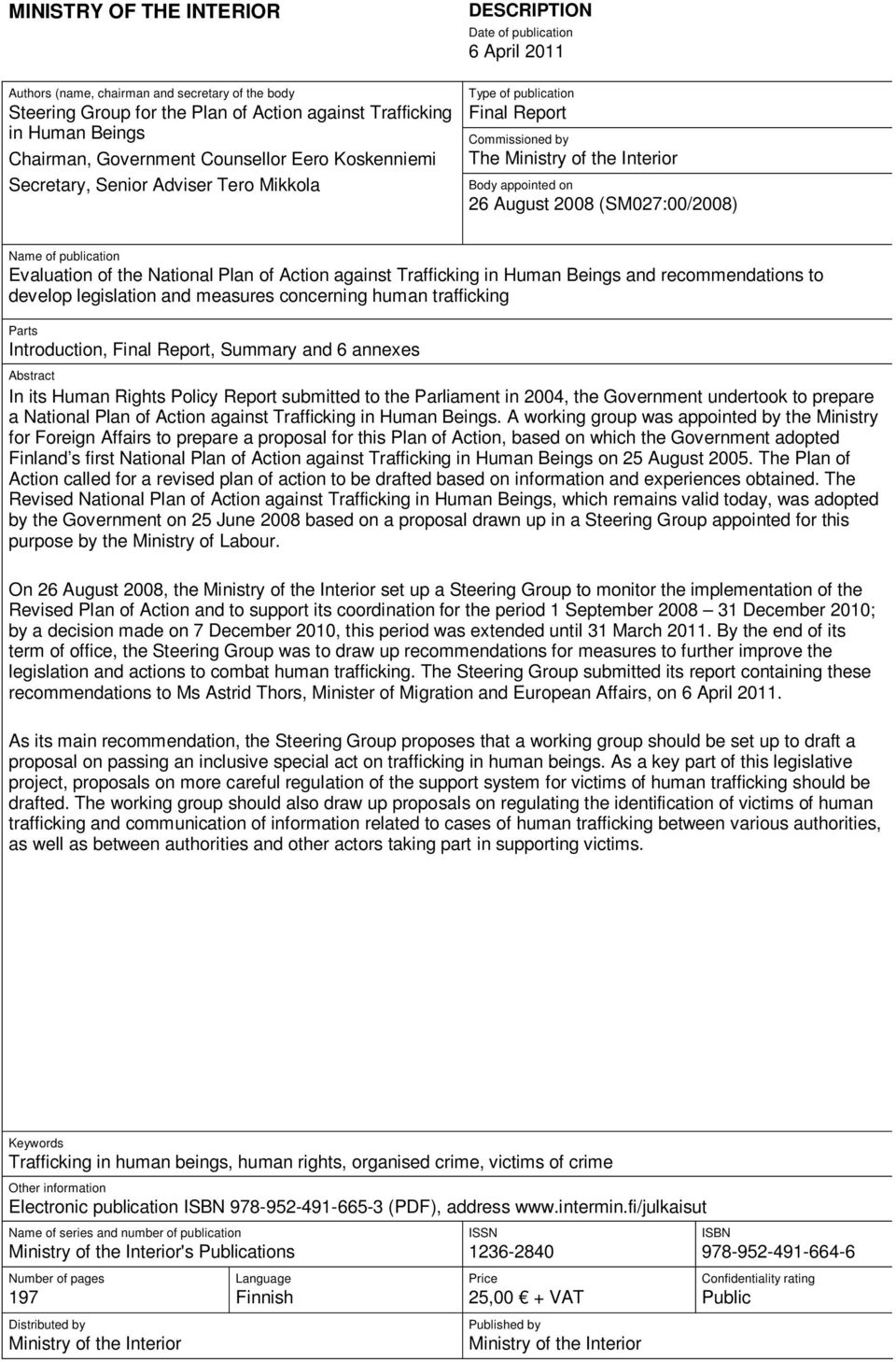 (SM027:00/2008) Name of publication Evaluation of the National Plan of Action against Trafficking in Human Beings and recommendations to develop legislation and measures concerning human trafficking