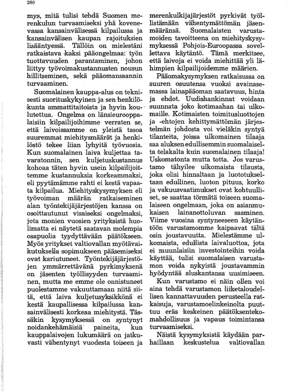 Suomalainen kauppa-alus on teknisesti suorituskykyinen ja sen henkilökuntaammattita~toi:sta ja hyvin ko-u-.