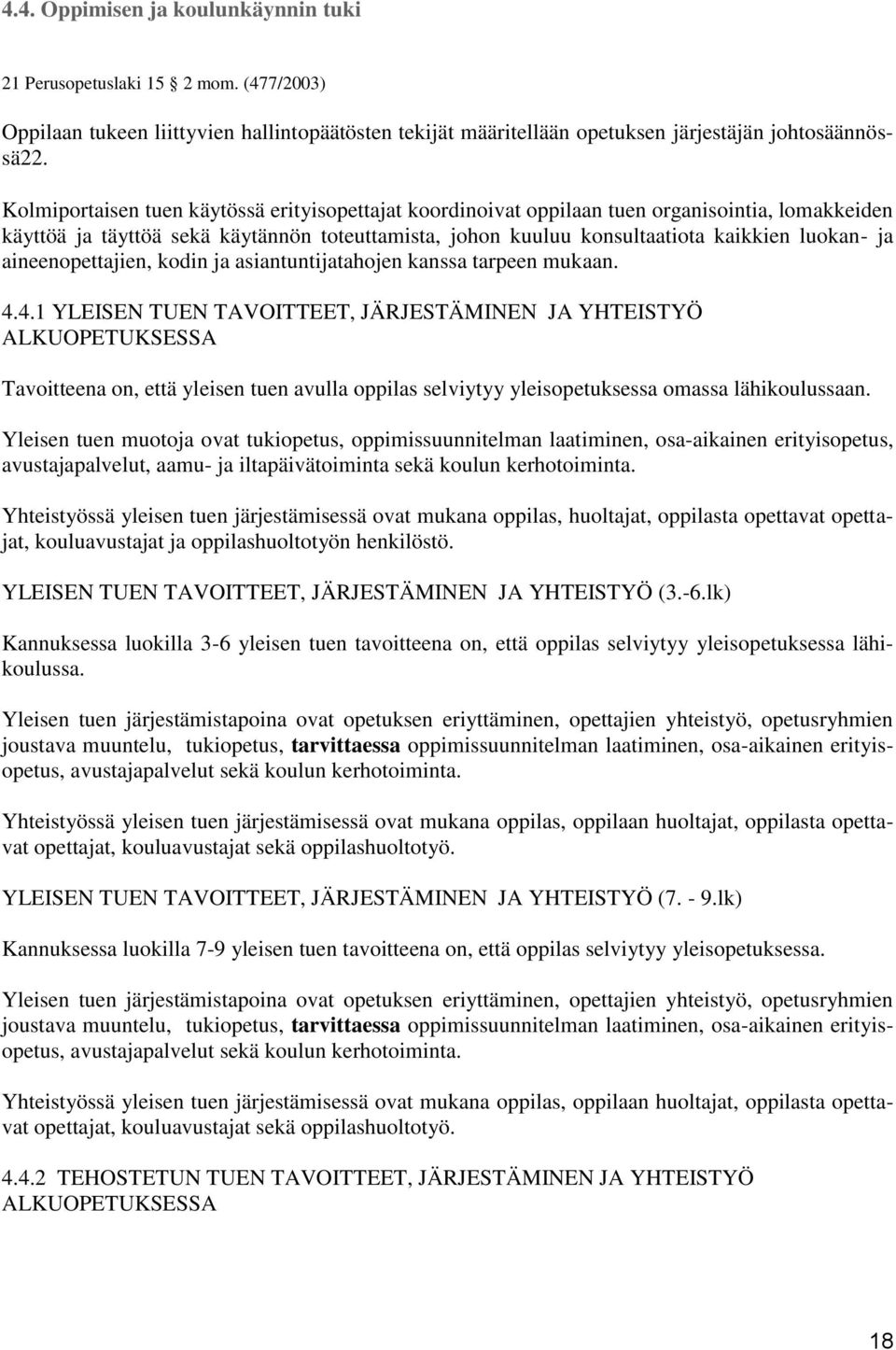 aineenopettajien, kodin ja asiantuntijatahojen kanssa tarpeen mukaan. 4.