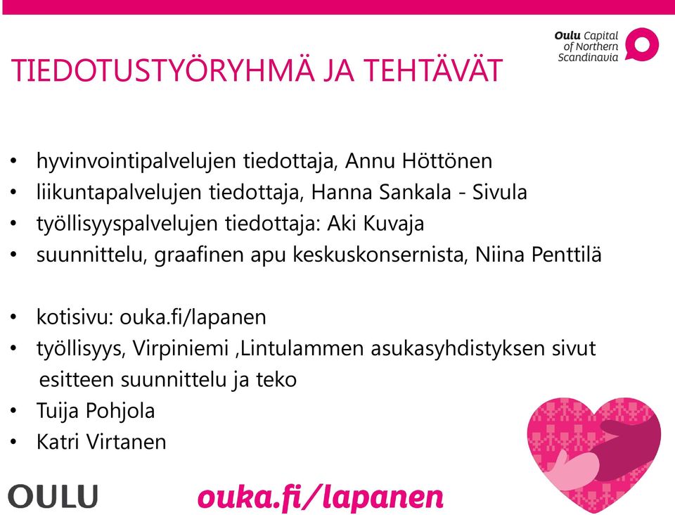 Kuvaja suunnittelu, graafinen apu keskuskonsernista, Niina Penttilä kotisivu: ouka.