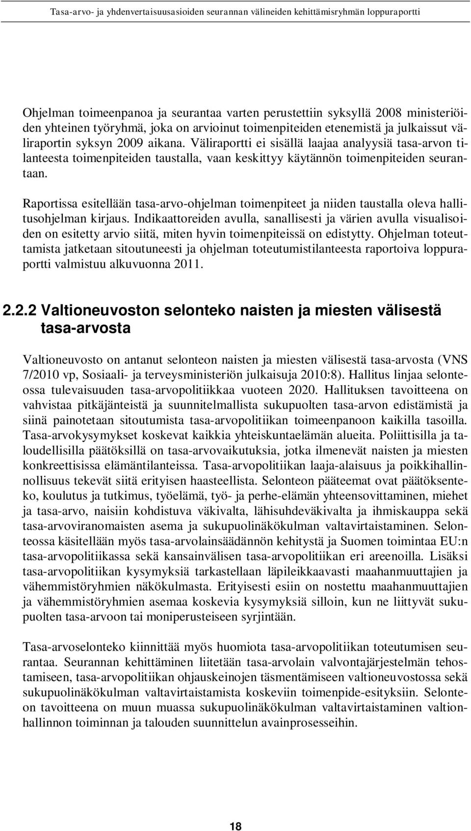 Raportissa esitellään tasa-arvo-ohjelman toimenpiteet ja niiden taustalla oleva hallitusohjelman kirjaus.