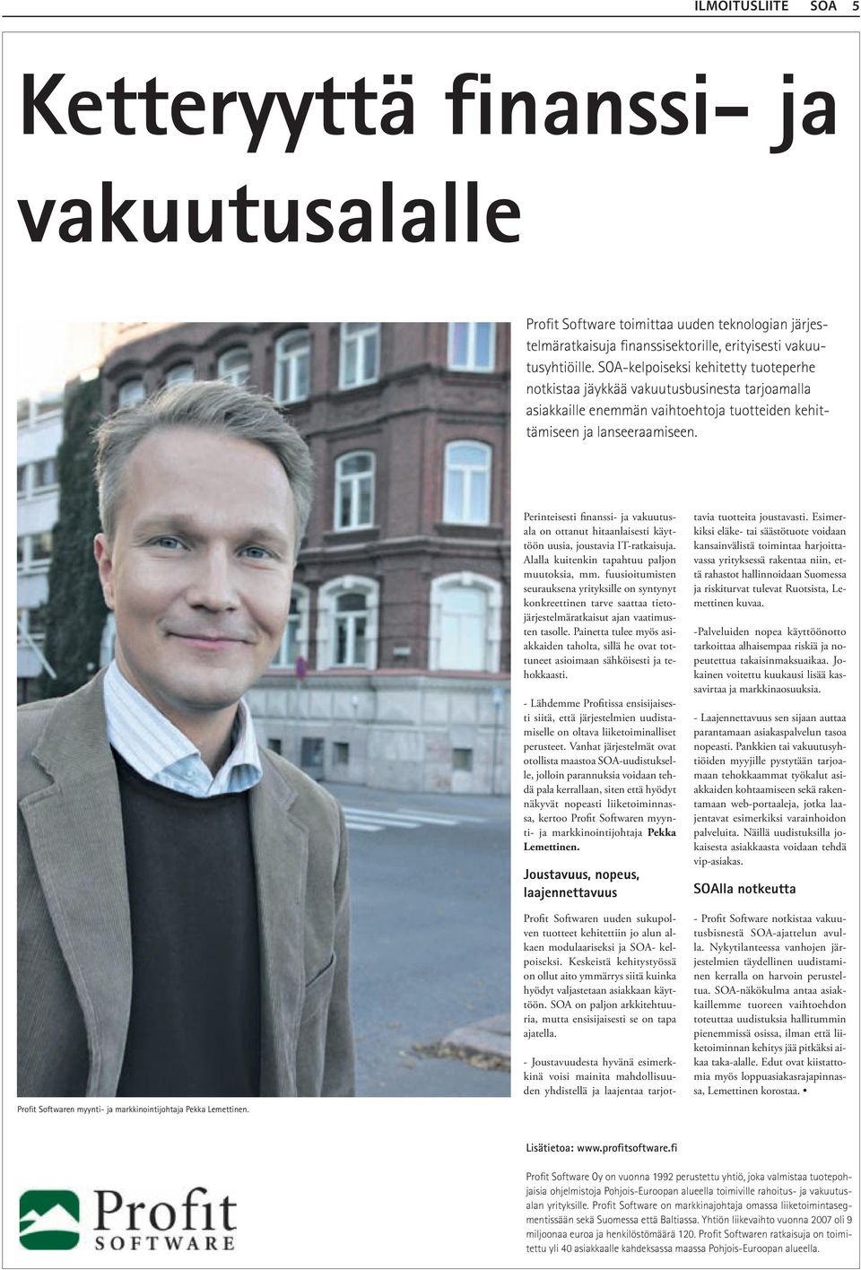 Profit Softwaren myynti- ja markkinointijohtaja Pekka Lemettinen. Perinteisesti finanssi- ja vakuutusala on ottanut hitaanlaisesti käyttöön uusia, joustavia IT-ratkaisuja.