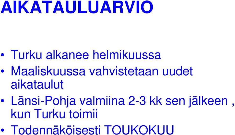 aikataulut Länsi-Pohja valmiina 2-3 kk